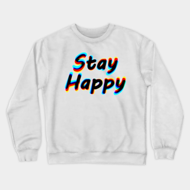 Stay Happy - Stay focused Effect Crewneck Sweatshirt by Juka